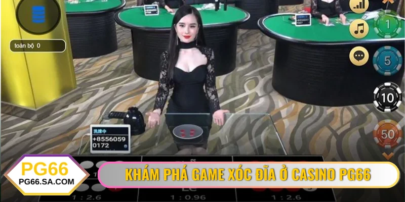 Khám phá game Xóc Đĩa ở casino PG66