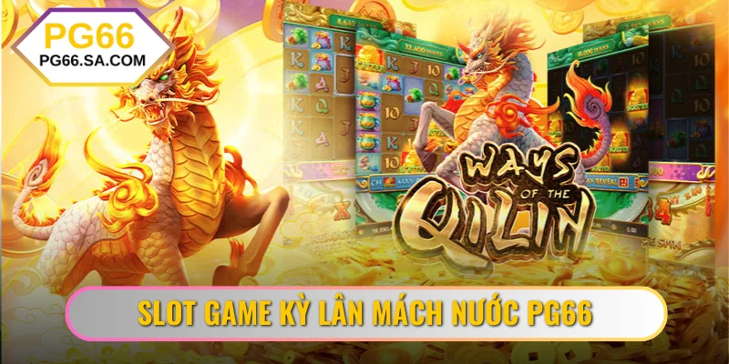 Slot game Kỳ Lân Mách Nước PG66