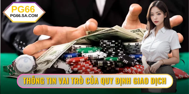 Thông tin vai trò của quy định giao dịch
